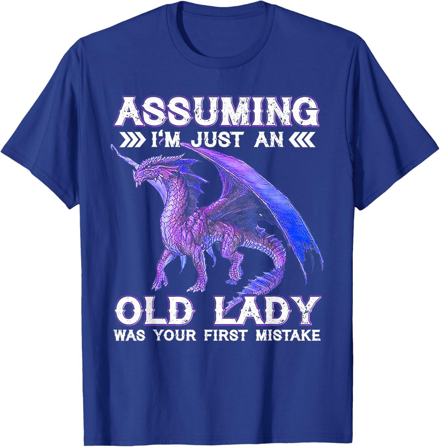 Dragon Assuming I'm Just An Old Lady Was Your First Mistake T-Shirt - T-Shirt | Royal
