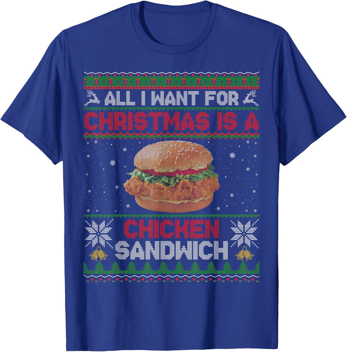 All I Want For Christmas Is A Chicken Sandwich Funny Ugly T-Shirt - T-Shirt | Royal