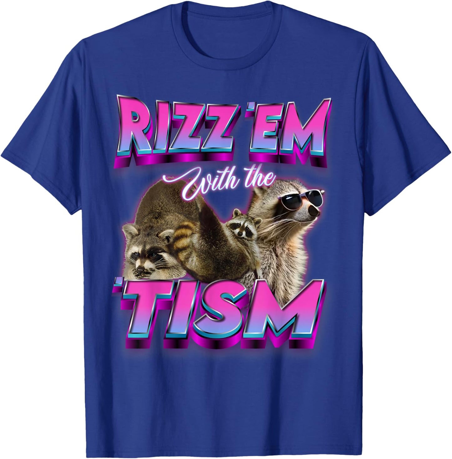 Autism Funny Rizz Em With The Tism Meme Autistic Racoon meme T-Shirt - T-Shirt | Royal