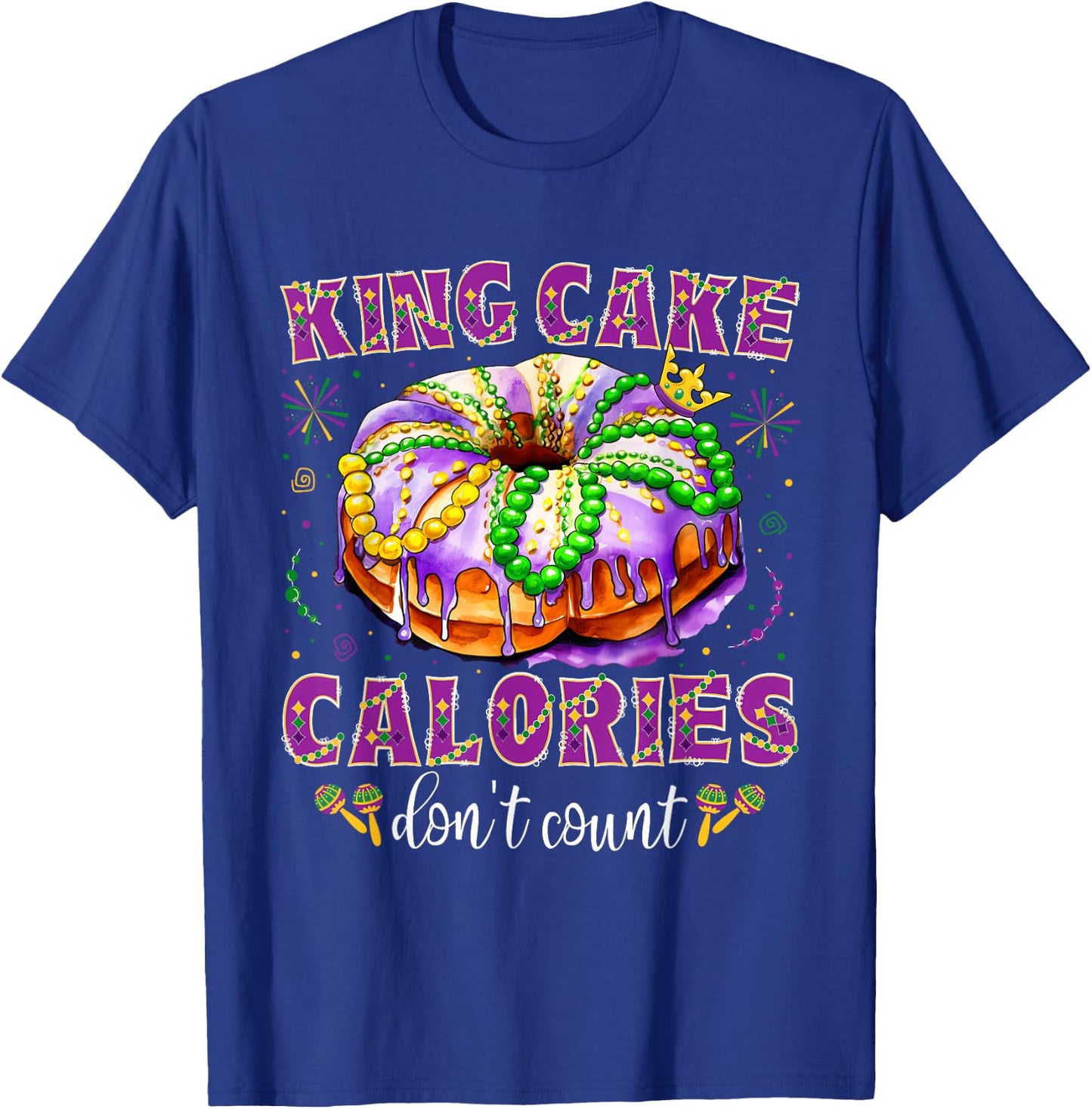 Mardi Gras King Cake Calories Don't Count Funny Mardi Gras T-Shirt - T-Shirt | Royal