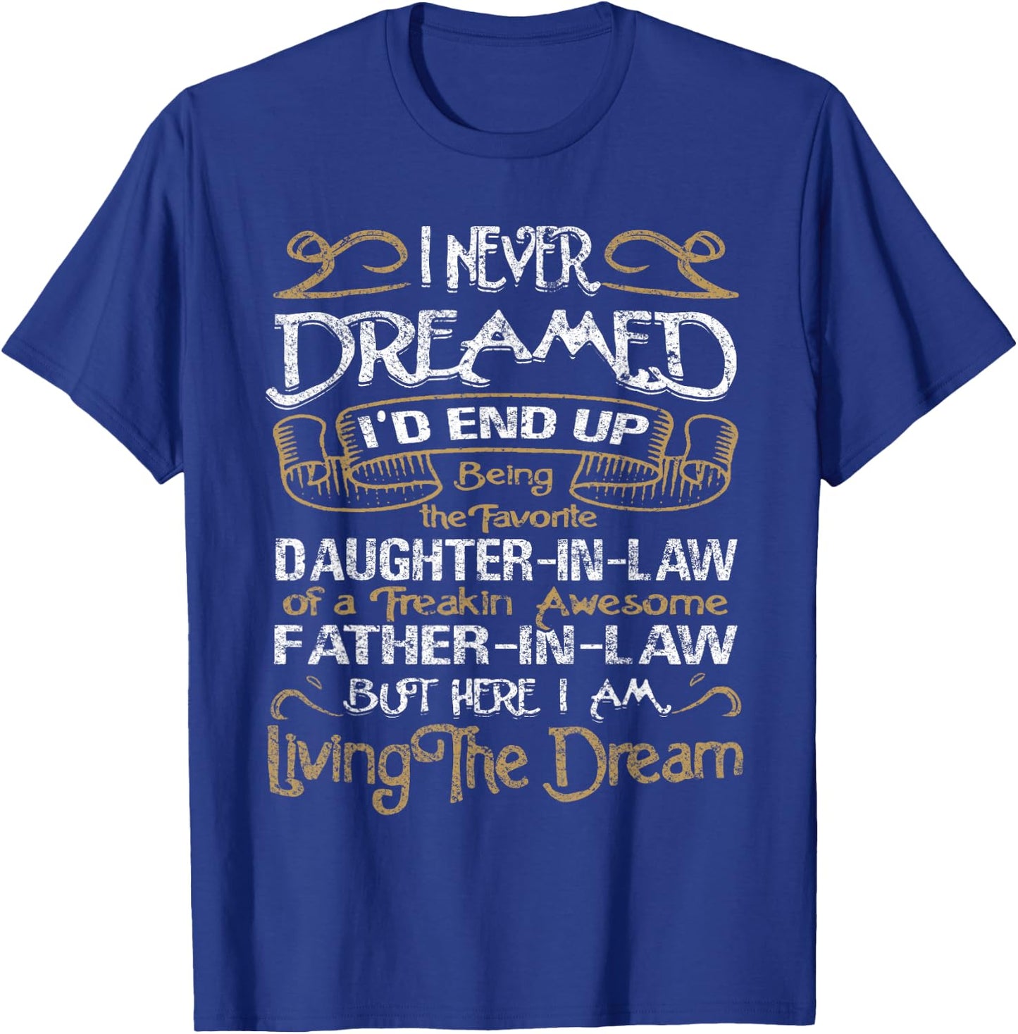 I Never Dreamed I'd End Up Being A Daughter-in-Law T-Shirt - T-Shirt | Royal