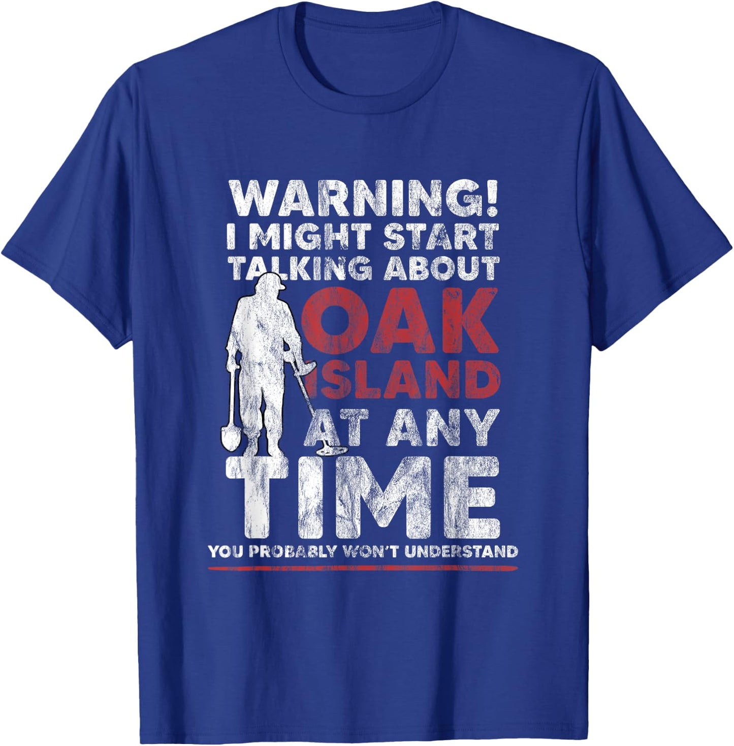 Warning Oak Island Metal Detecting Gift T-Shirt - T-Shirt | Royal