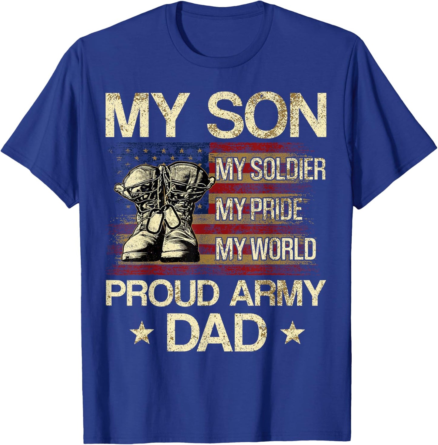 My Son My Soldier My Pride My Hero Proud Dad T-Shirt - T-Shirt | Royal