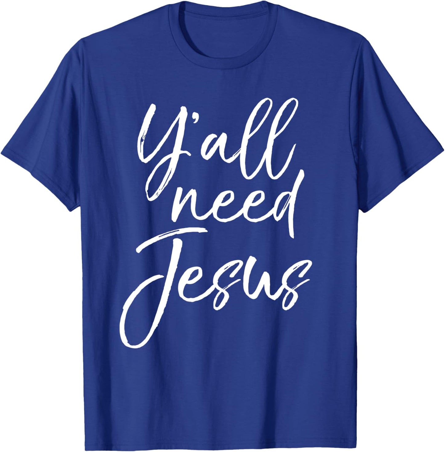 Funny Christian Quote Cute Jesus Gifts Y'all Need Jesus T-Shirt - T-Shirt | Royal