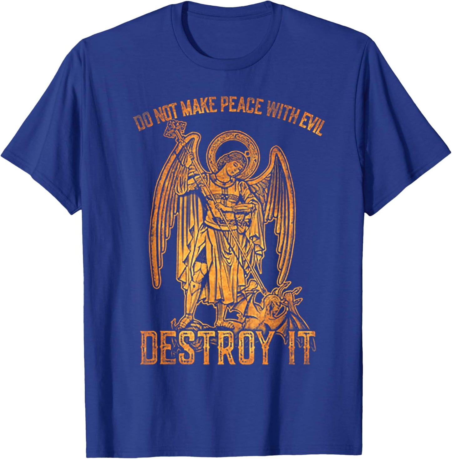 Do Not Make Peace With Evil Destroy It T-Shirt - T-Shirt | Royal