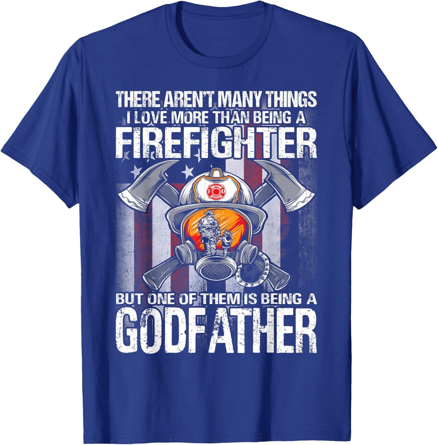 Being A Firefighter But One Of Them Is Being A Godfather T-Shirt - T-Shirt | Royal