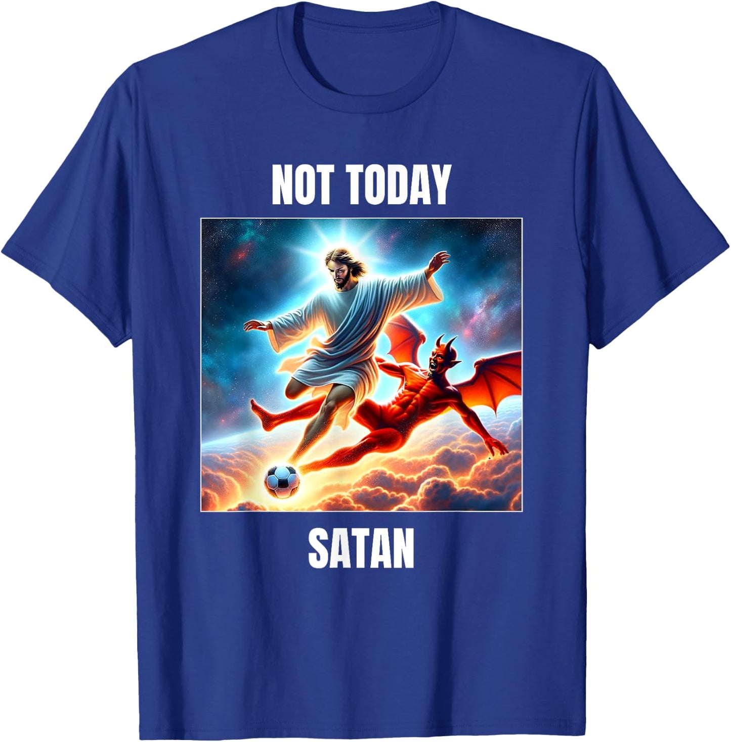 Jesus vs Satan Playing Soccer Football - Not Today Satan T-Shirt - T-Shirt | Royal