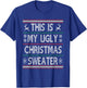 Funny Christmas This Is My Ugly Sweater Men Women Kids Gift T-Shirt - T-Shirt | Royal