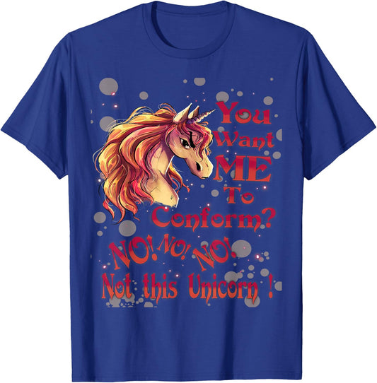You Want Me To Conform? No! No! No! Not This Unicorn! T-Shirt - T-Shirt | Royal