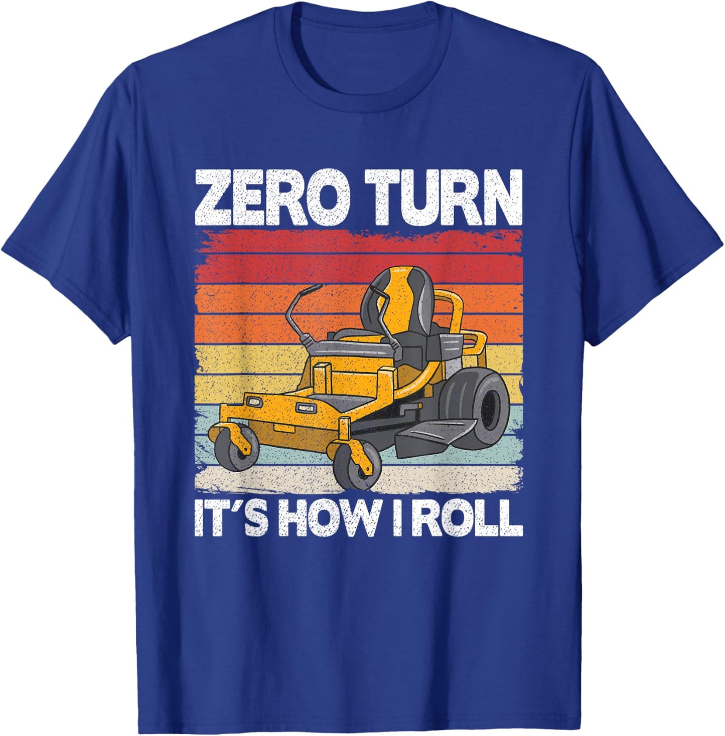 Zero Turn It's How I Roll Landscaping Funny Lawn Mower T-Shirt - T-Shirt | Royal