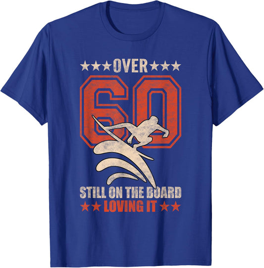 Funny Cool Surfer Dude Surfboard 60 Year Old Surfing Quotes T-Shirt - T-Shirt | Royal