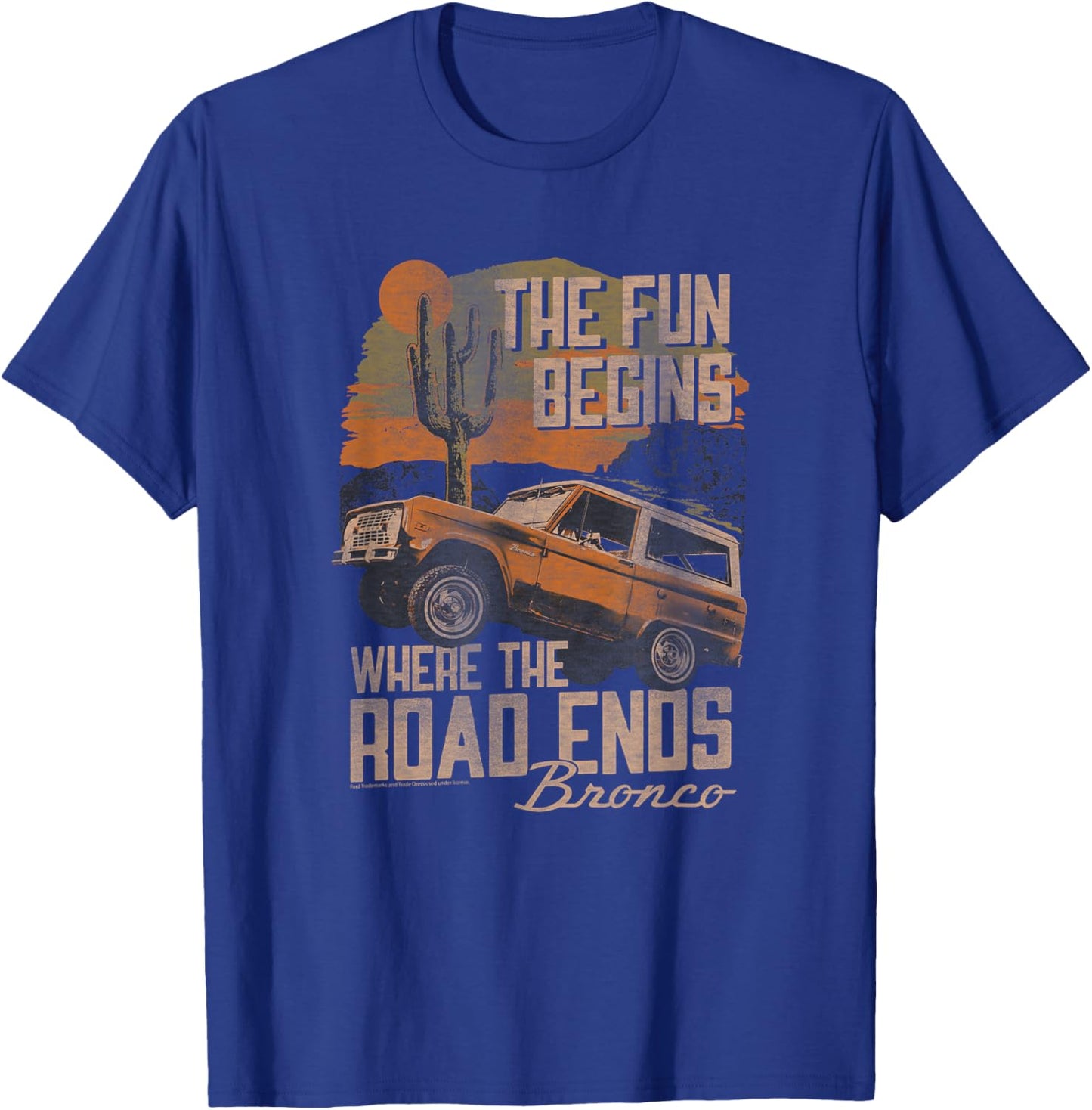 Ford - Bronco SUV The Fun Begins Where The Road Ends Desert T-Shirt - T-Shirt | Royal