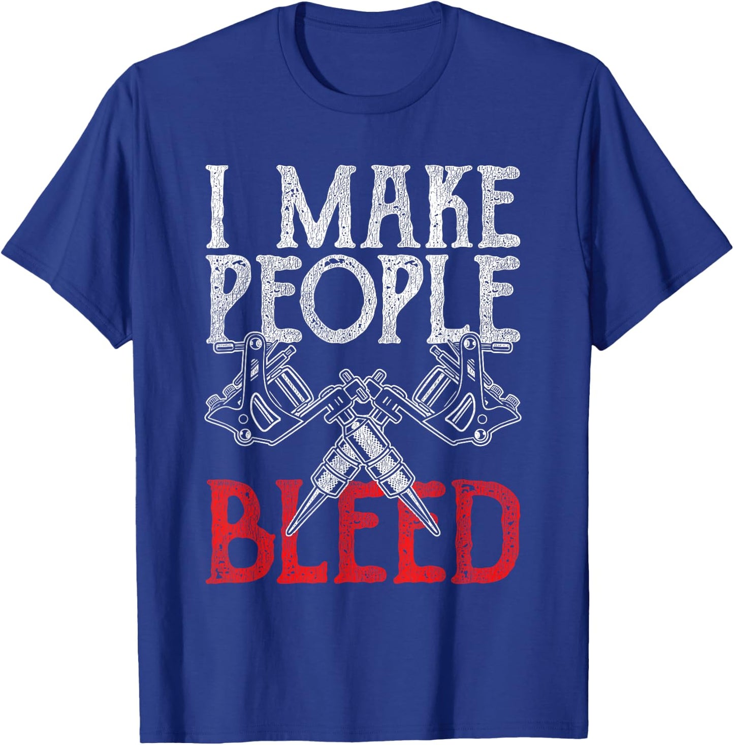 I Make People Bleed Tattoo T-Shirt - T-Shirt | Royal