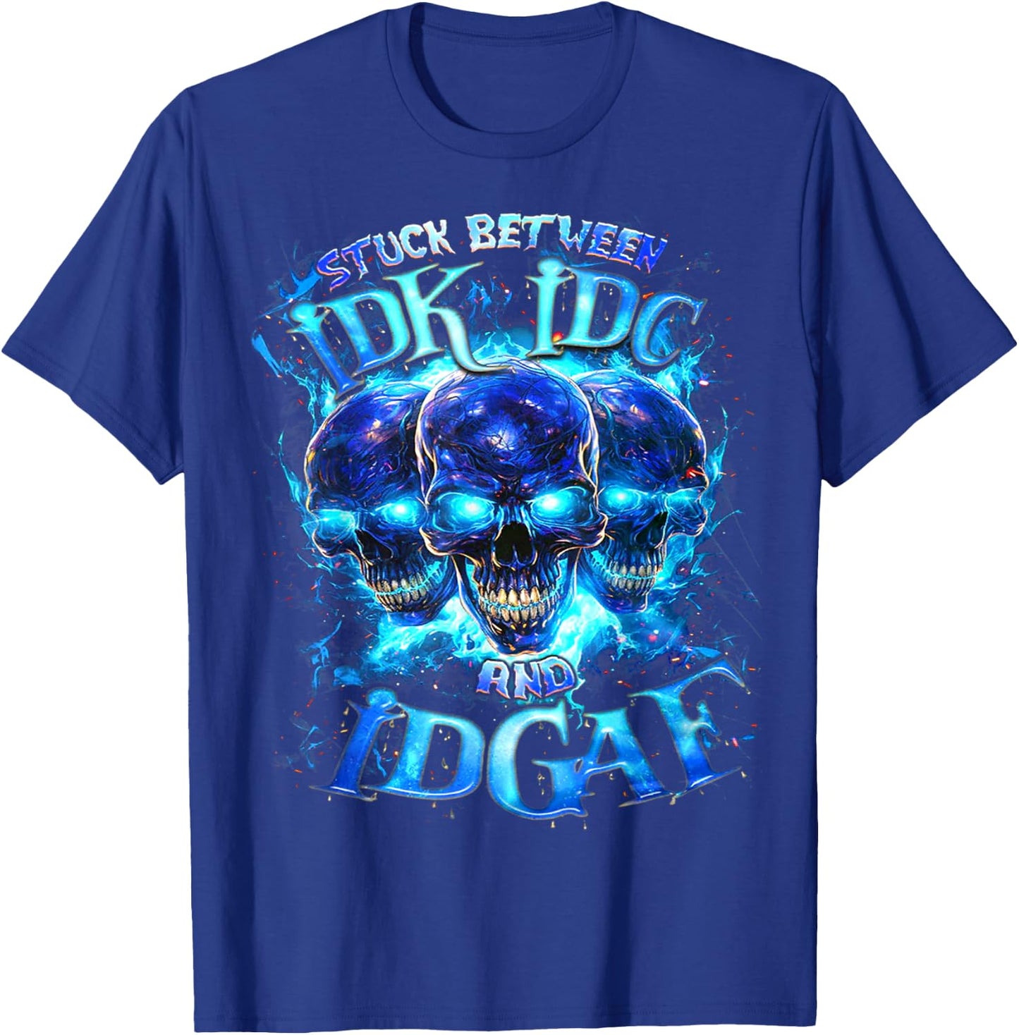 Skull Stuck Between Idk Idc And Idgaf T-Shirt - T-Shirt | Royal