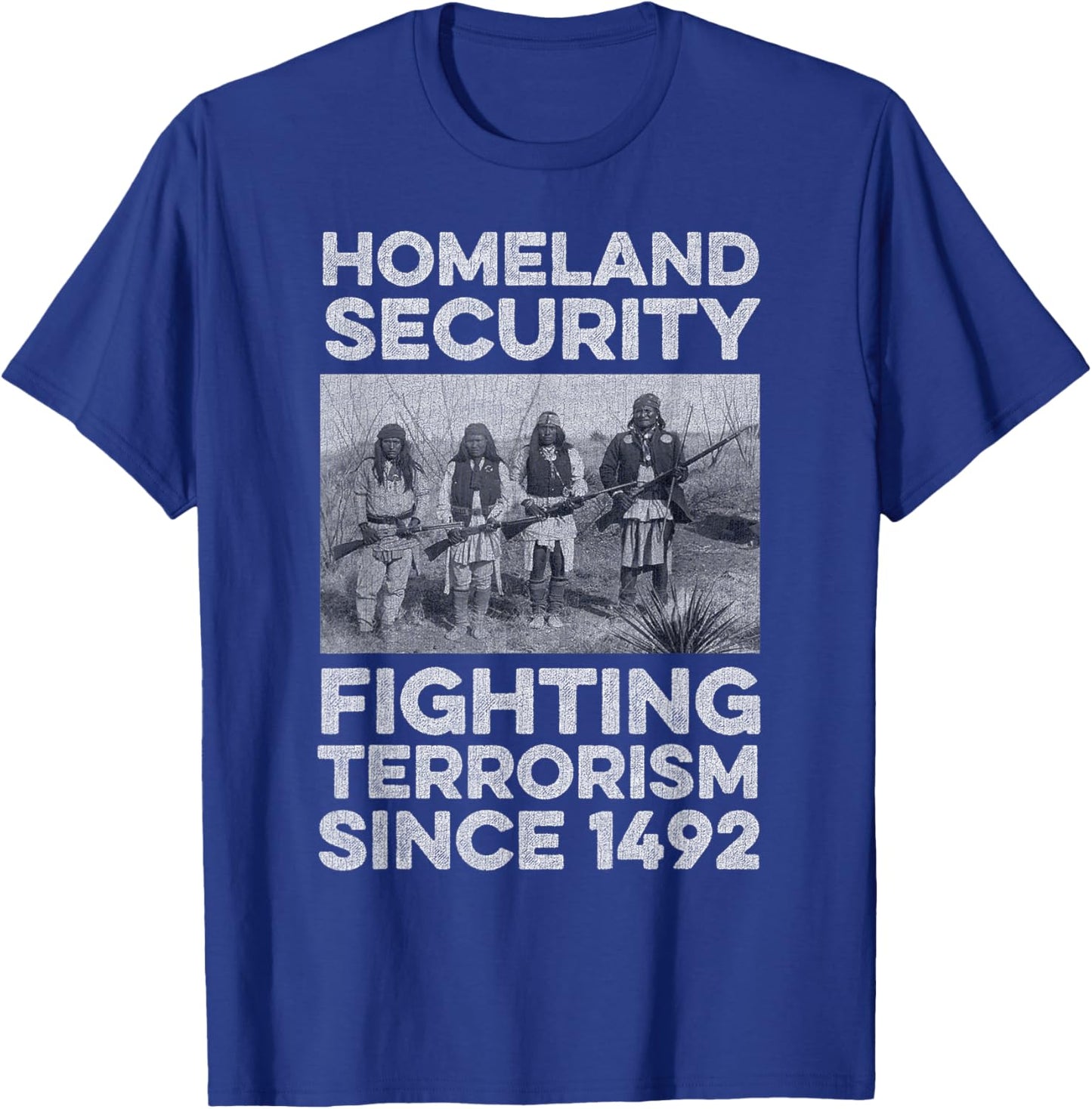 Native American Homeland Security Fighting Terrorism 1492 T-Shirt - T-Shirt | Royal