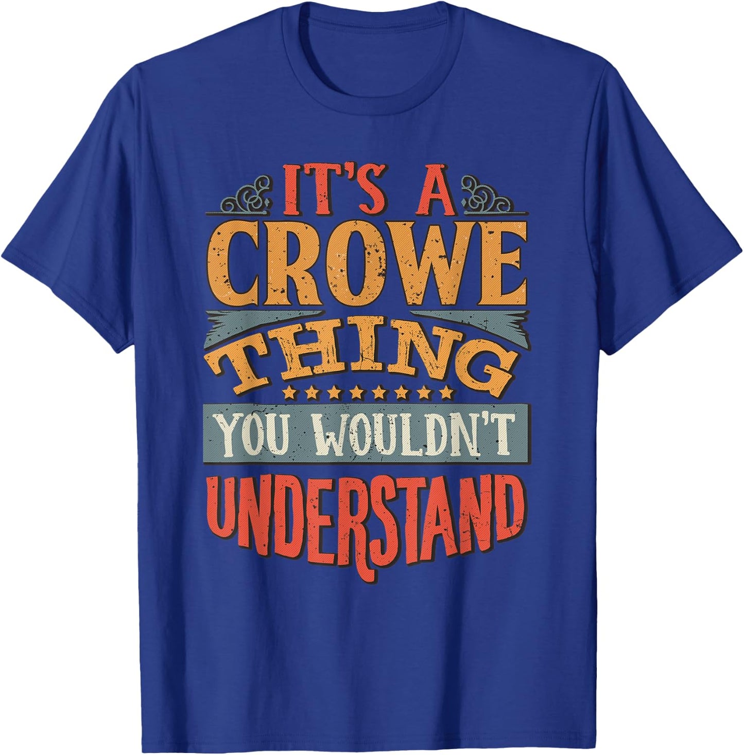 It's A Crowe Thing You Wouldn't Understand T-Shirt - T-Shirt | Royal