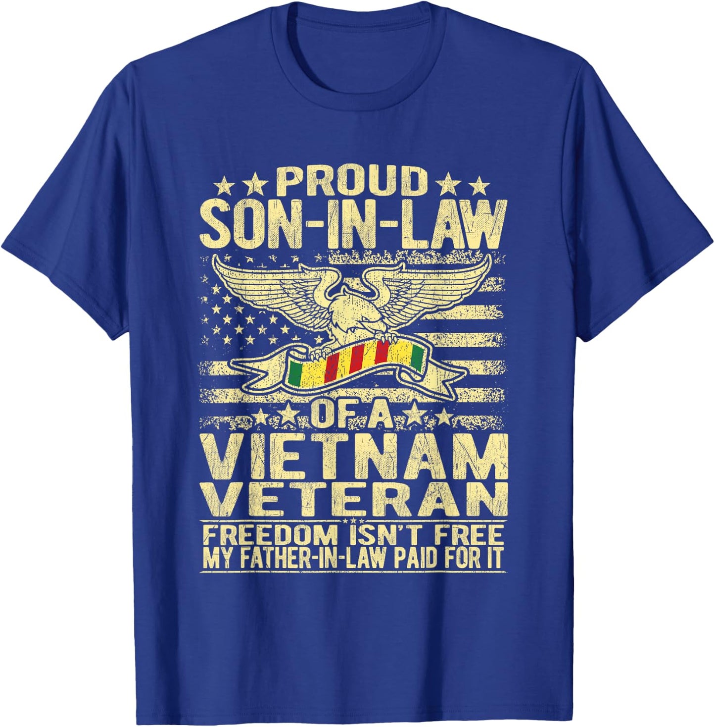 Freedom Isn't Free Proud Son-In-Law Of Vietnam Veteran Gift T-Shirt - T-Shirt | Royal