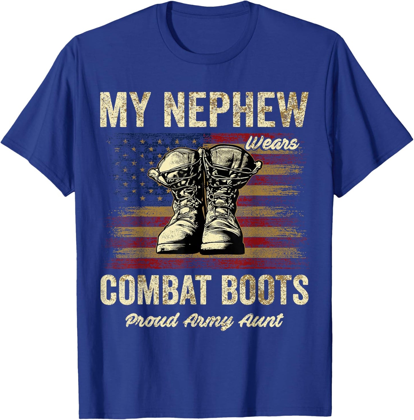 My Nephew Wears Combat Boots Proud Army Aunt Veteran T-Shirt - T-Shirt | Royal