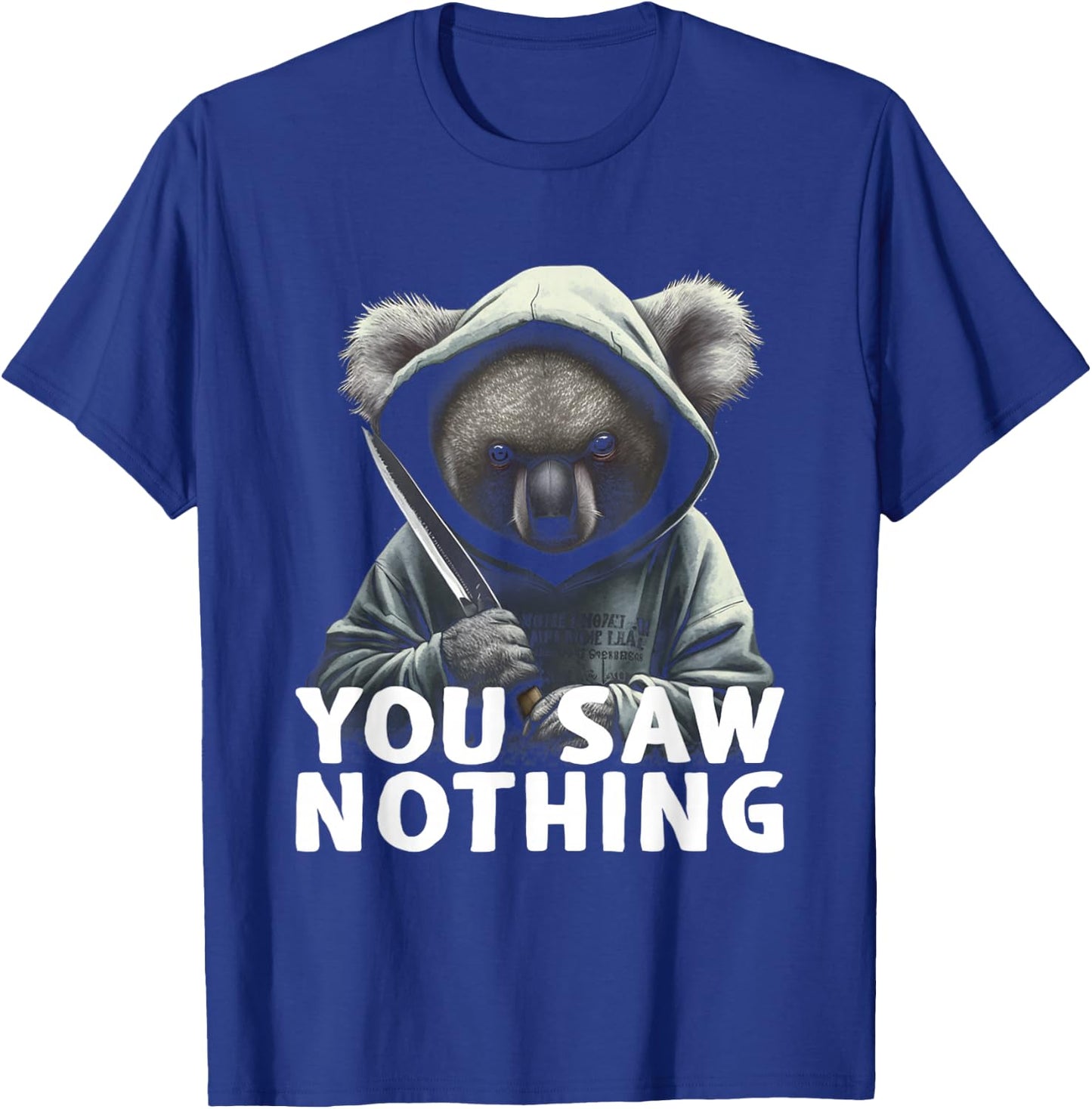 You Saw Nothing Funny murderous koala with knife T-Shirt - T-Shirt | Royal