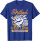 Skilled Labor Isn't Cheap Cheap Labor Isn't Skilled Laborer T-Shirt - T-Shirt | Royal