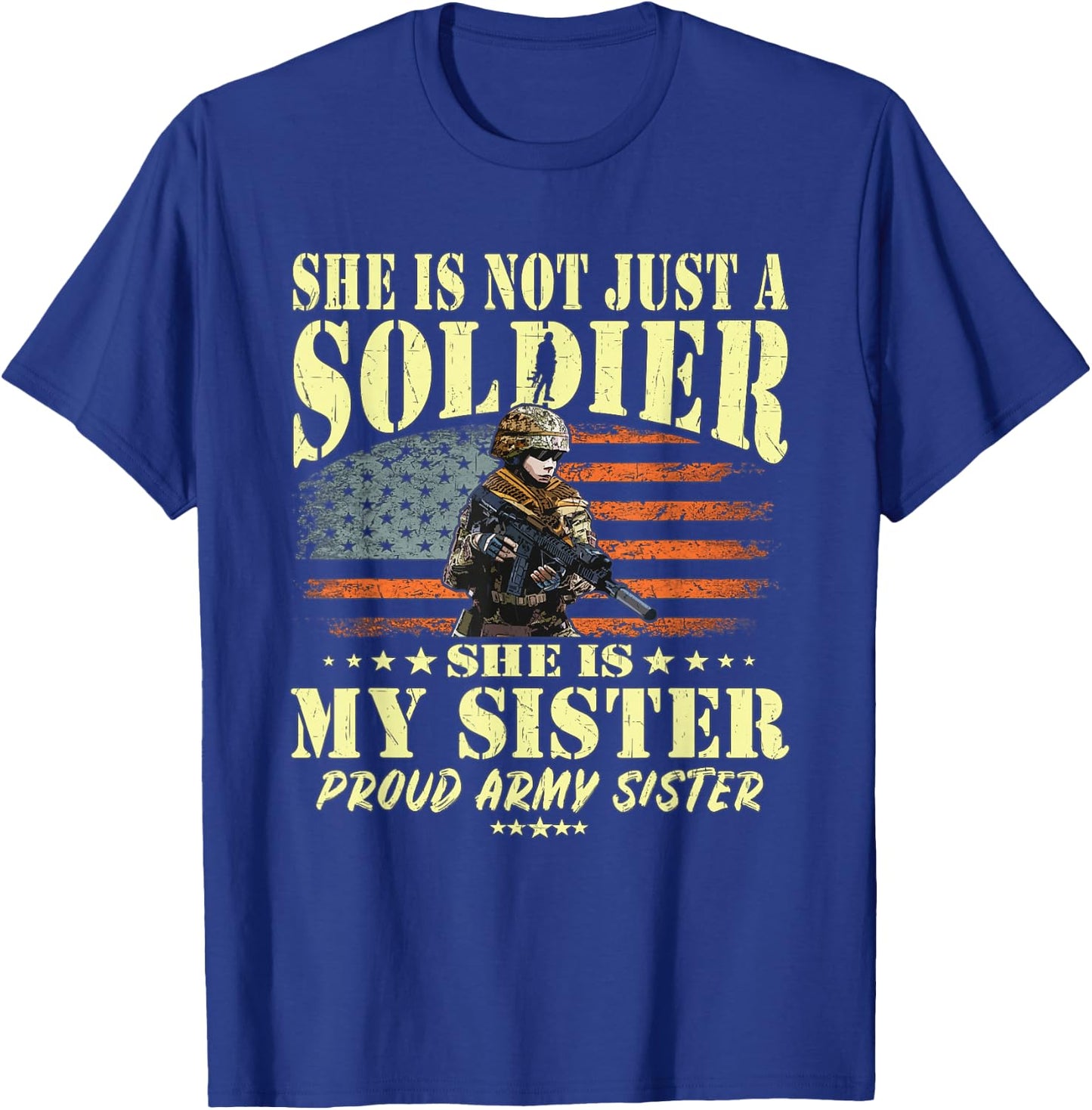 She Is Not Just A Soldier She Is My Sister Proud Army Sister T-Shirt - T-Shirt | Royal