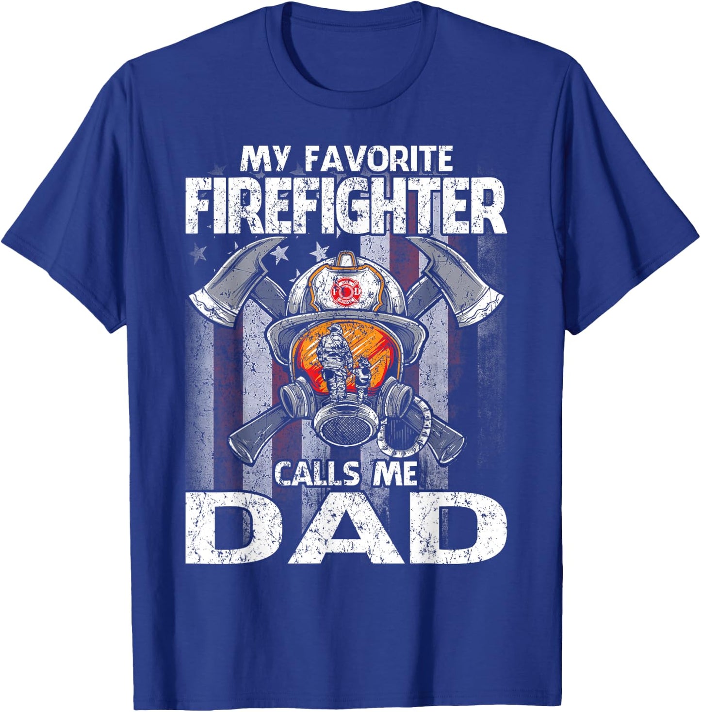 My Favorite Firefighter Calls Me Dad T-Shirt - T-Shirt | Royal