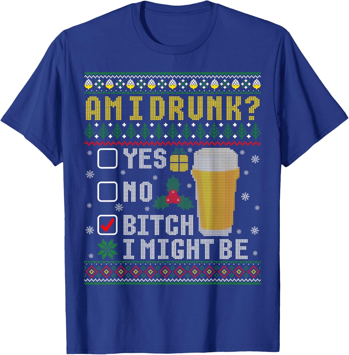 Funny Drinking Ugly Christmas Am I Drunk T-Shirt - T-Shirt | Royal