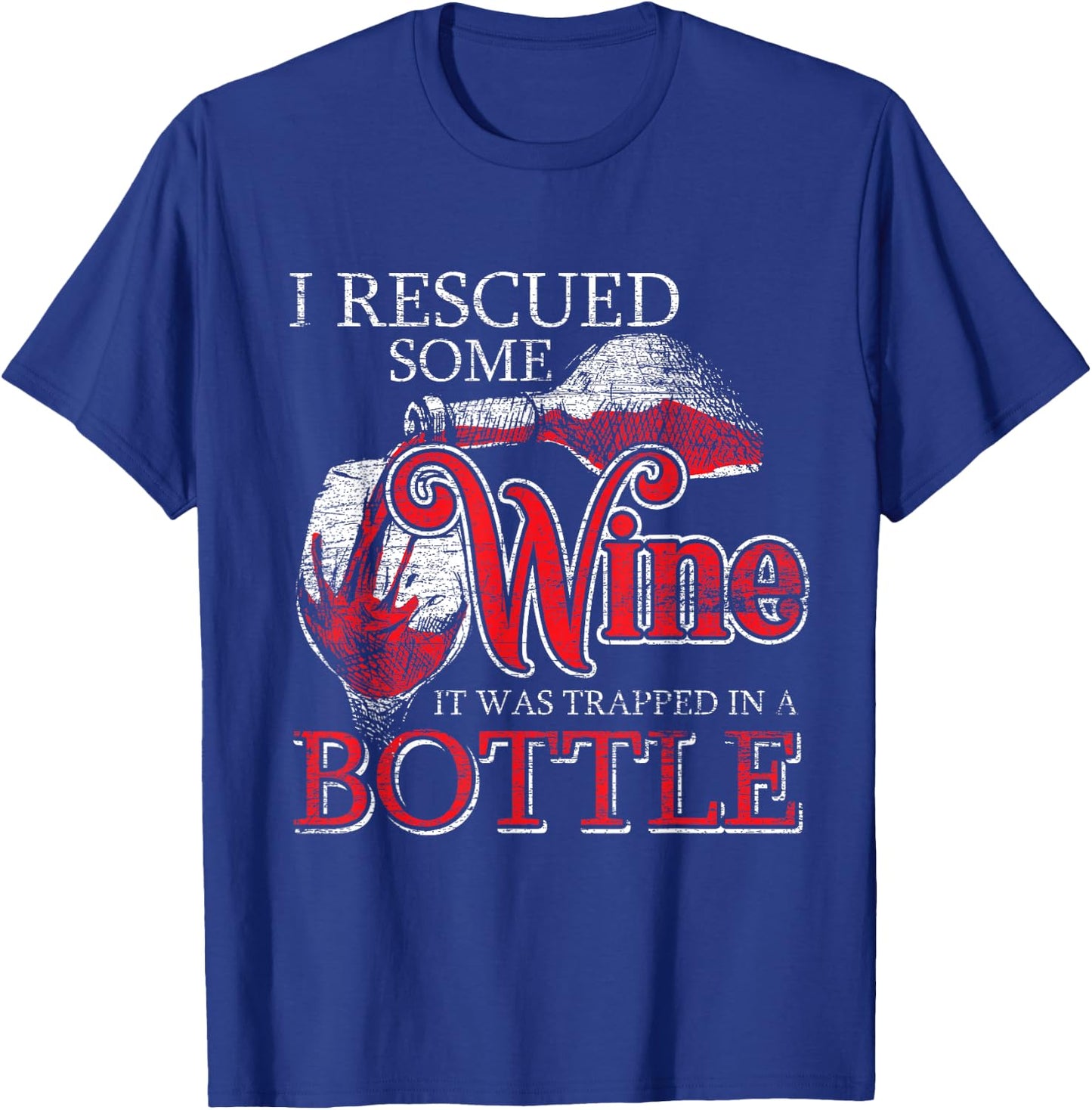 I Rescued Some Wine It Was Trapped In A Bottle Rescued T-Shirt - T-Shirt | Royal