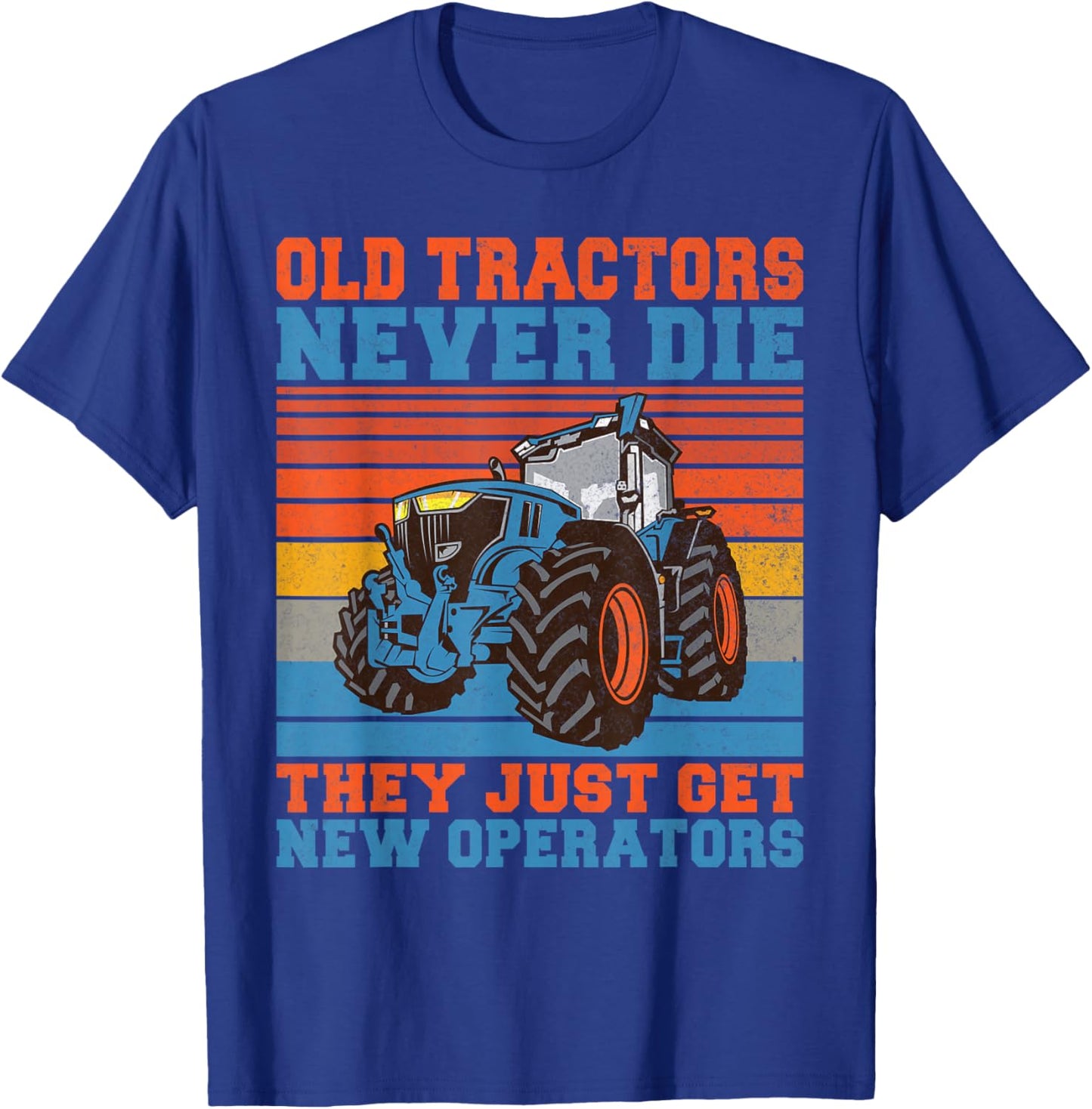 Old Tractors never die they just get new Operators Tractor T-Shirt - T-Shirt | Royal