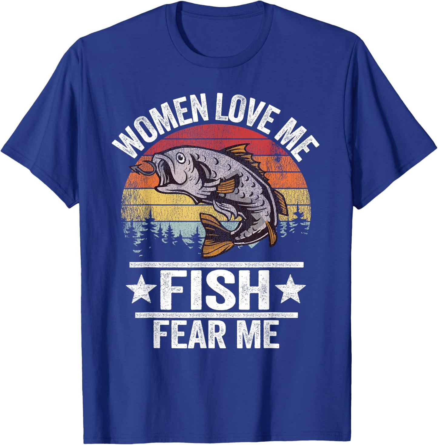 Women Love Me Fish Fear Me Men Fisher Vintage Funny Fishing T-Shirt - T-Shirt | Royal