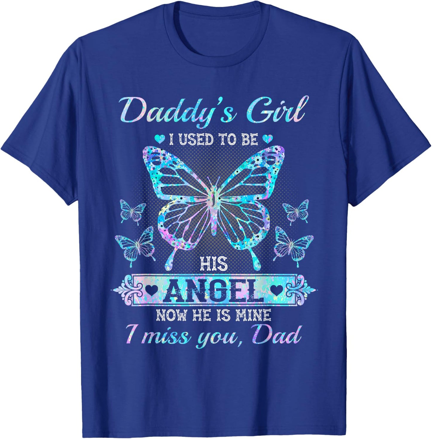 Daddy's girl i used to be his angel now he is mine i miss T-Shirt - T-Shirt | Royal