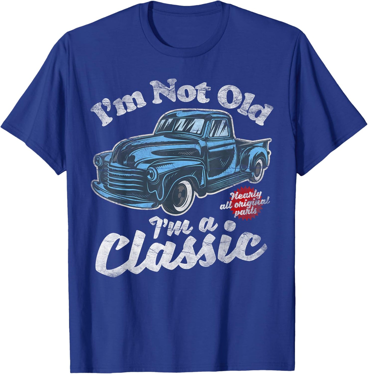 I'm Not Old I'm A Classic - Vintage Pickup Truck Birthday T-Shirt - T-Shirt | Royal