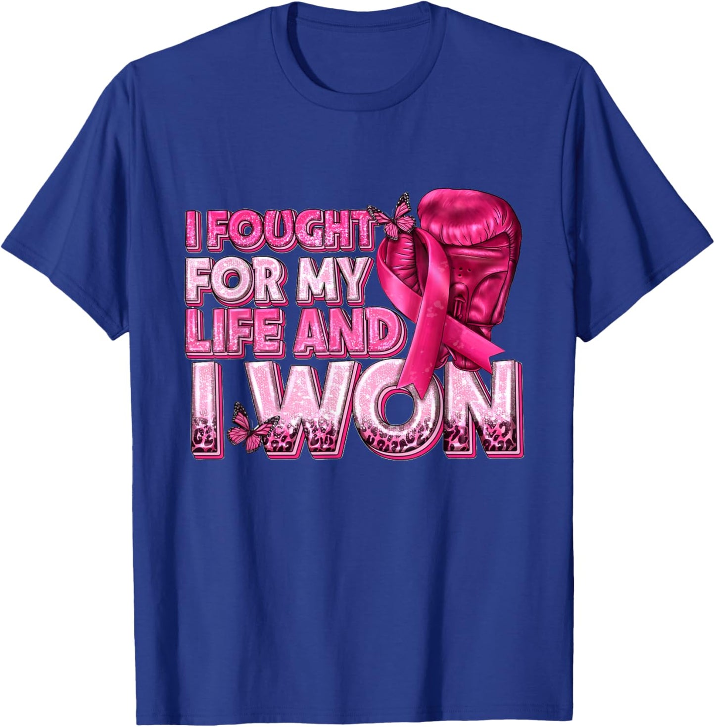I Fought for My Life and I Won T-Shirt - T-Shirt | Royal
