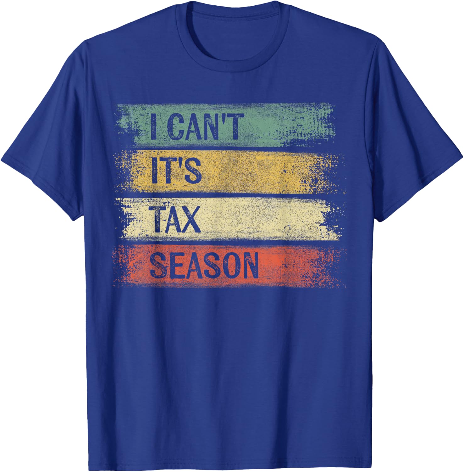 I Can't It's Tax Season Funny Accountant Gifts Accounting T-Shirt - T-Shirt | Royal