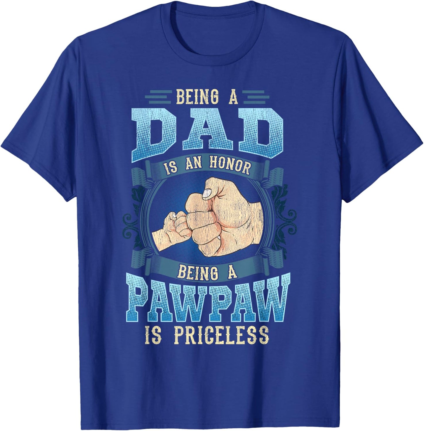 Being A Dad Is An Honor Being A Pawpaw Is Priceless T-Shirt - T-Shirt | Royal