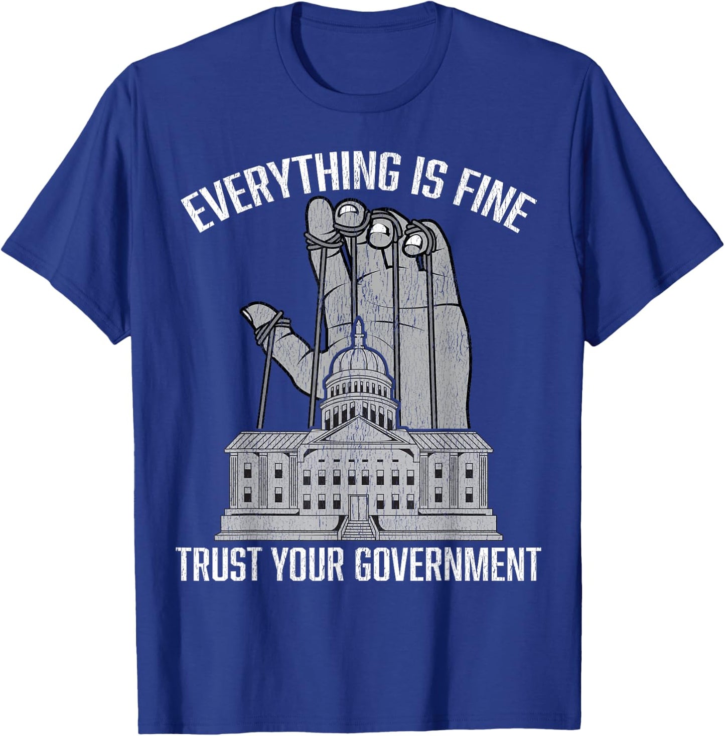 Everything Is Fine Trust Your Government Conspiracy Theory T-Shirt - T-Shirt | Royal