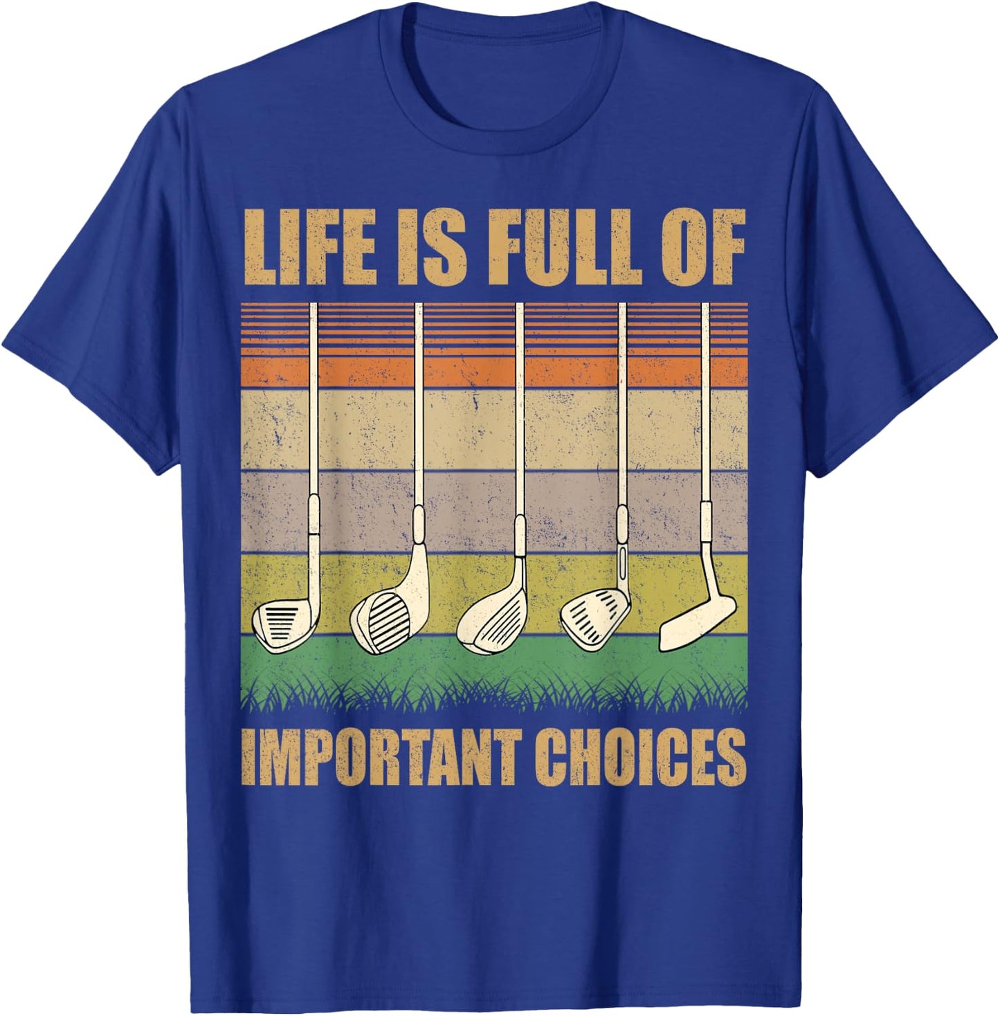 Life is Full Of Important Choices Funny Golf Gift T-Shirt - T-Shirt | Royal