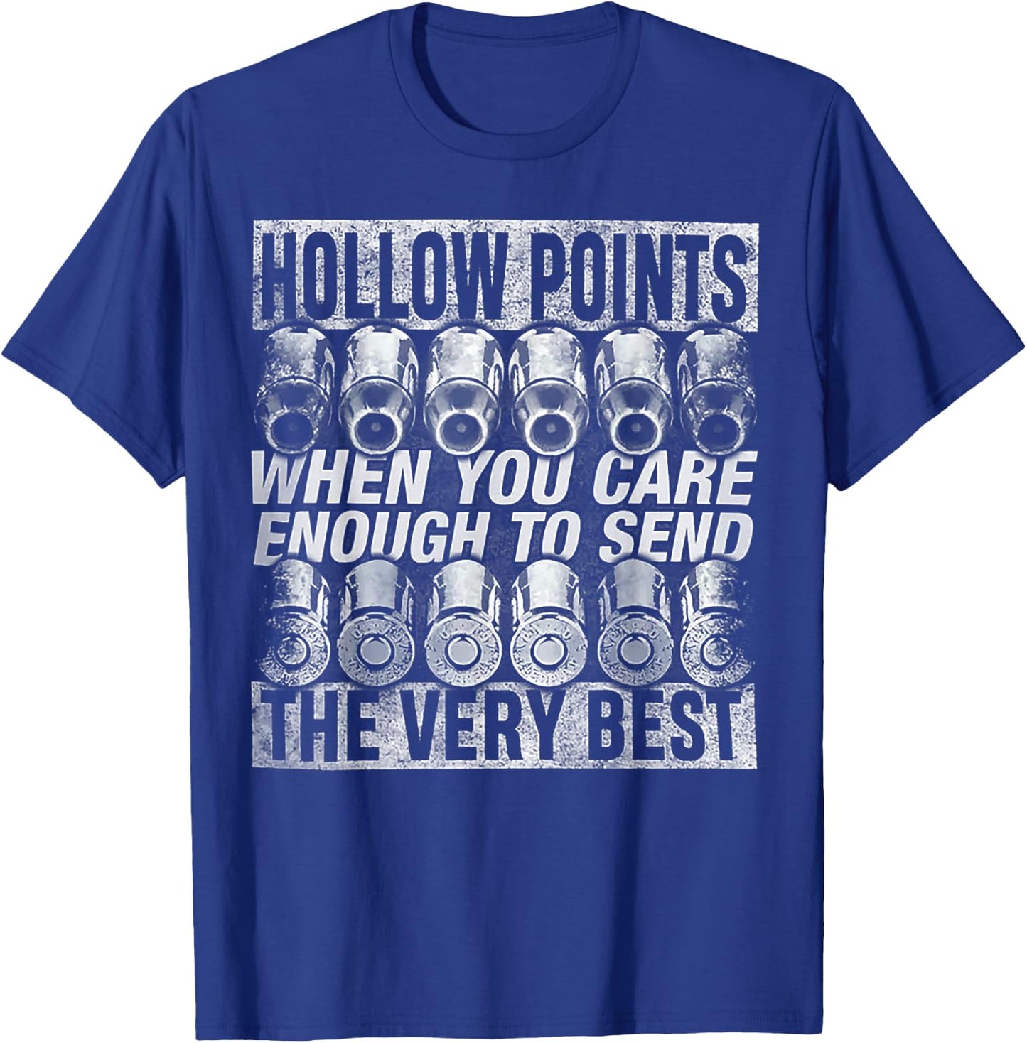 Hollow Points When You Care Enough To Send The Very Best T-Shirt - T-Shirt | Royal