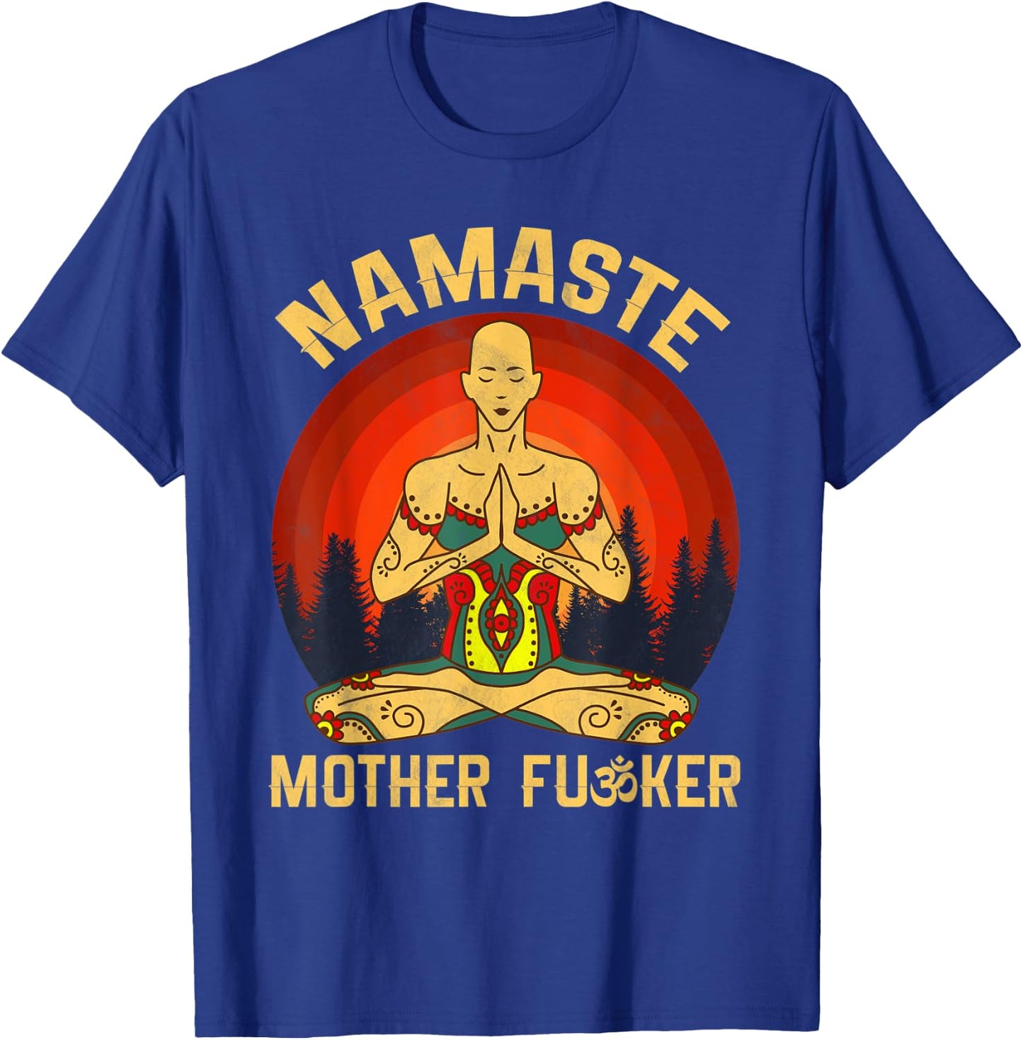 Namaste Mother Fucker Zen Meditation Yoga Buddhism Tradition T-Shirt - T-Shirt | Royal