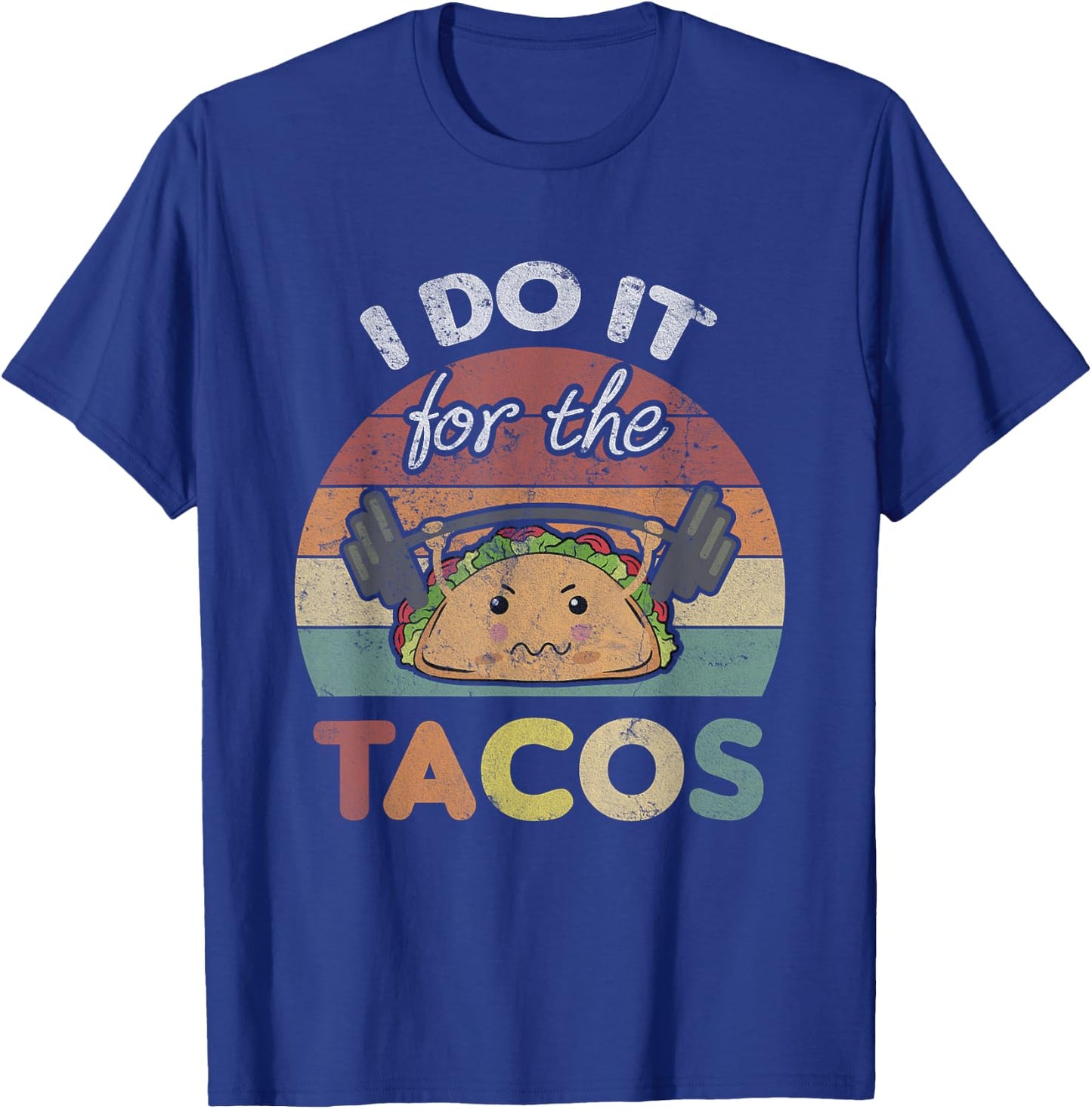 I Do It For The Tacos Quote Men Or Women Fun Weights Workout T-Shirt - T-Shirt | Royal