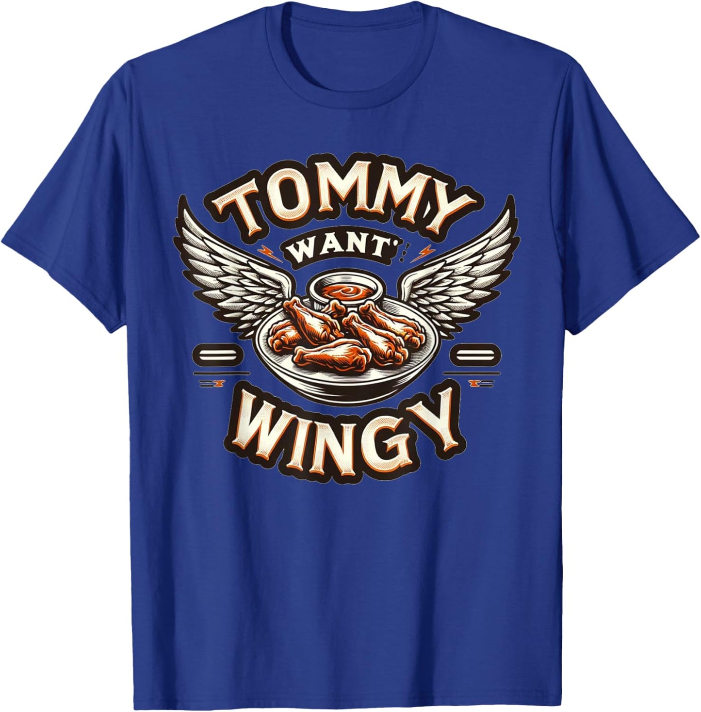 Tommy Want Wingy: Fried Chicken Wing Cravings T-Shirt - T-Shirt | Royal