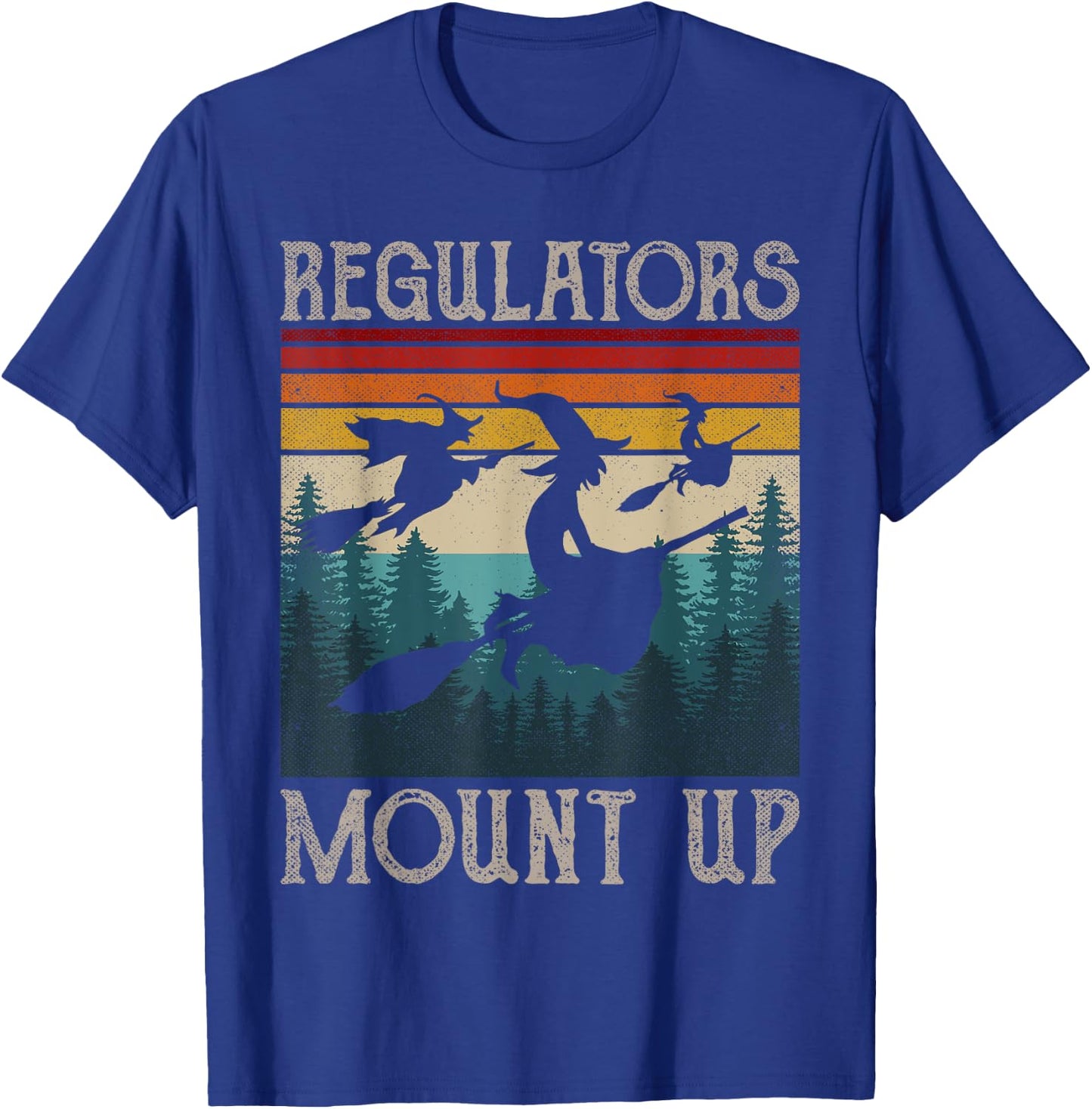 Regulators Mount Up Retro Funny Halloween Costume Witch T-Shirt - T-Shirt | Royal