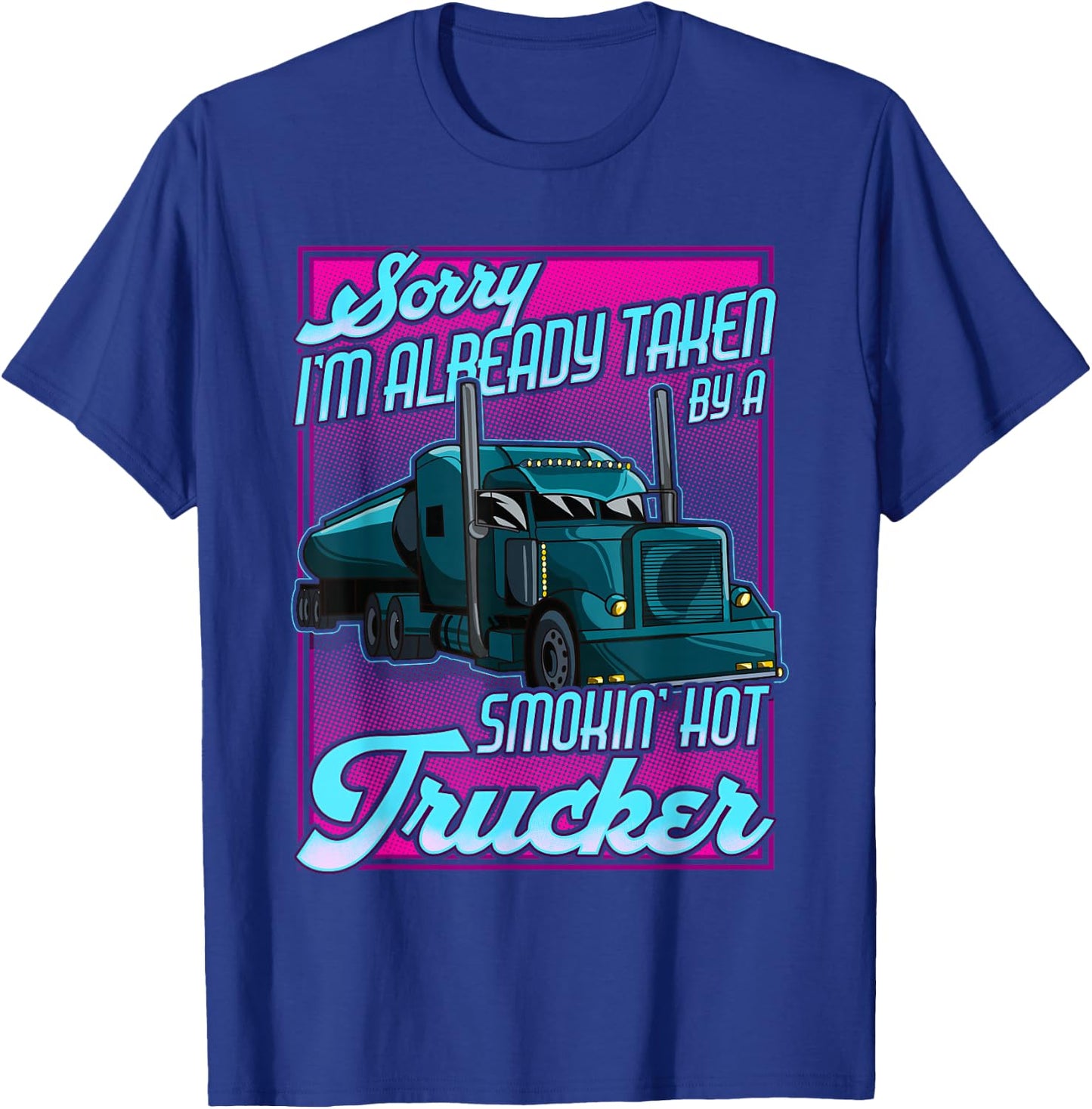 Trucker Wife Trucker Girlfriend taken by a Hot Truck Driver T-Shirt - T-Shirt | Royal