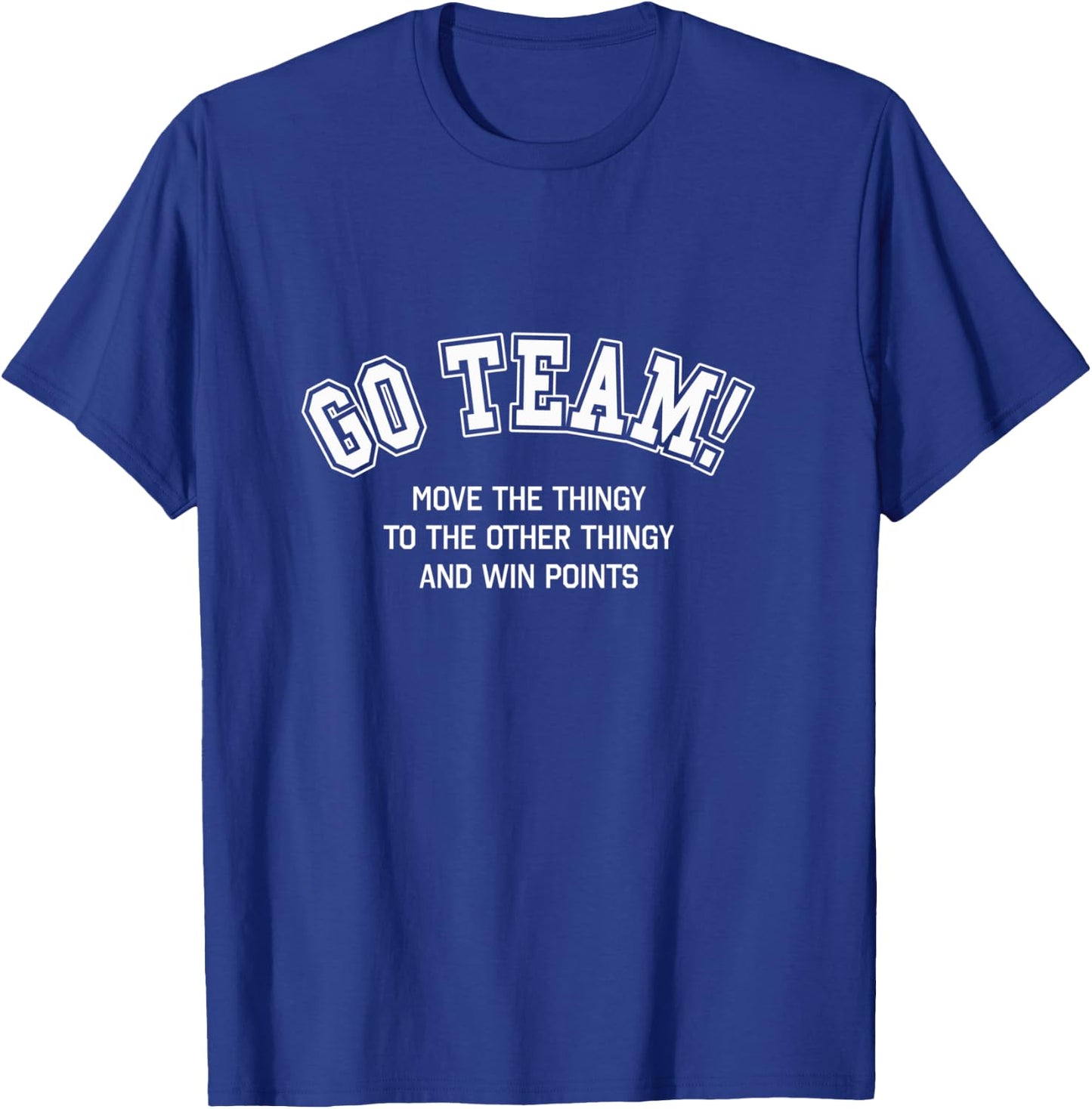 Go Team Funny Non Sports Fan Game Day Sports Bar Outfit T-Shirt - T-Shirt | Royal