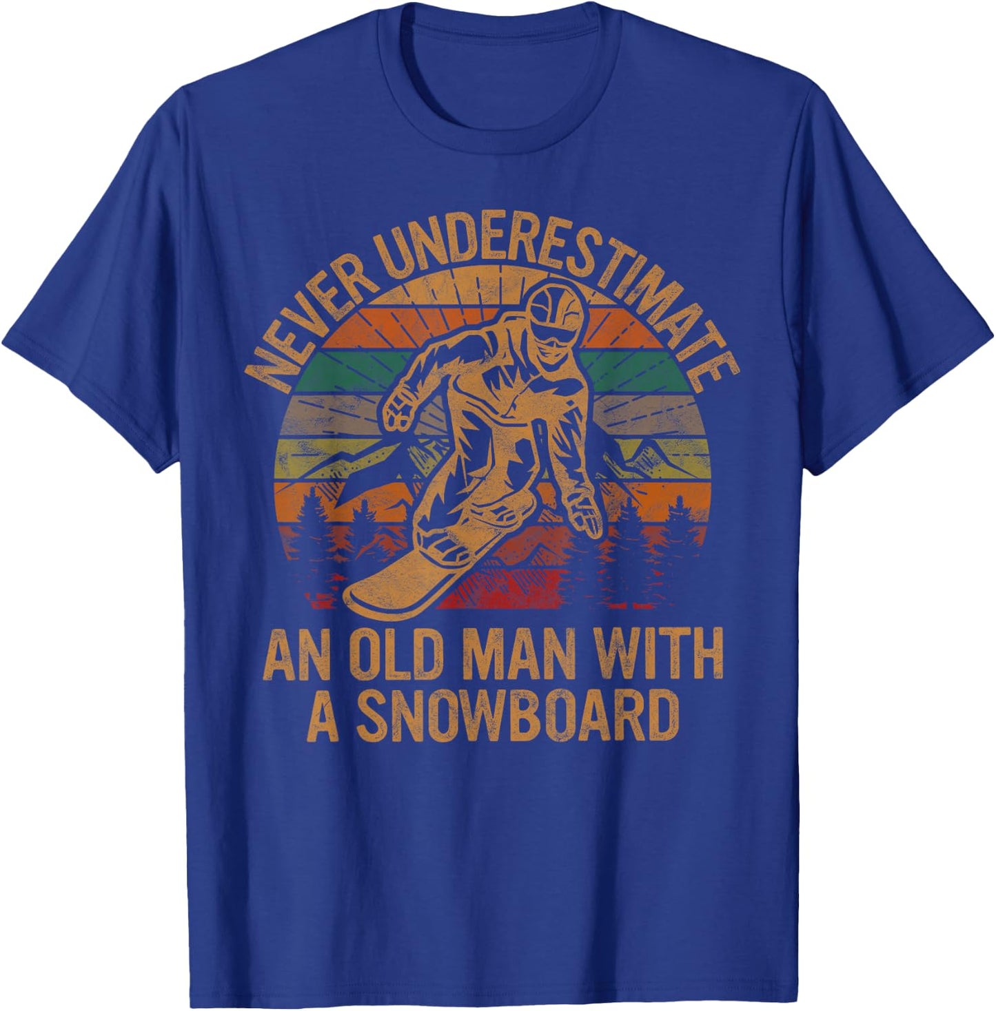 Never Underestimate An Old Man With A Snowboard Snowboarding T-Shirt - T-Shirt | Royal
