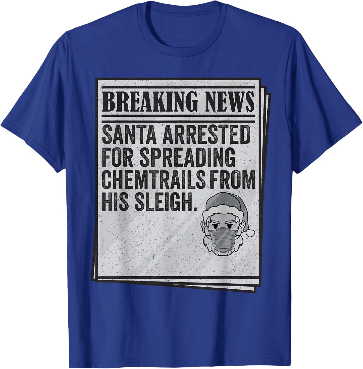 Conspiracy Meme - Santa Arrested Spread Chemtrails Christmas T-Shirt - T-Shirt | Royal