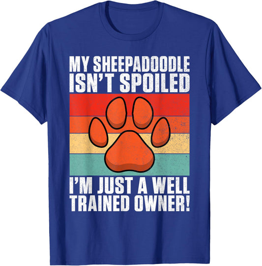 My Sheepadoodle isnt spoiled im just trained Sheepadoodle T-Shirt - T-Shirt | Royal
