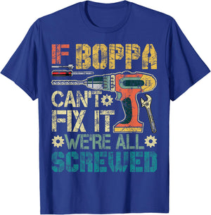 If Boppa Can't Fix it We're All Screwed Funny Fathers Gift T-Shirt - T-Shirt | Royal