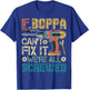 If Boppa Can't Fix it We're All Screwed Funny Fathers Gift T-Shirt - T-Shirt | Royal
