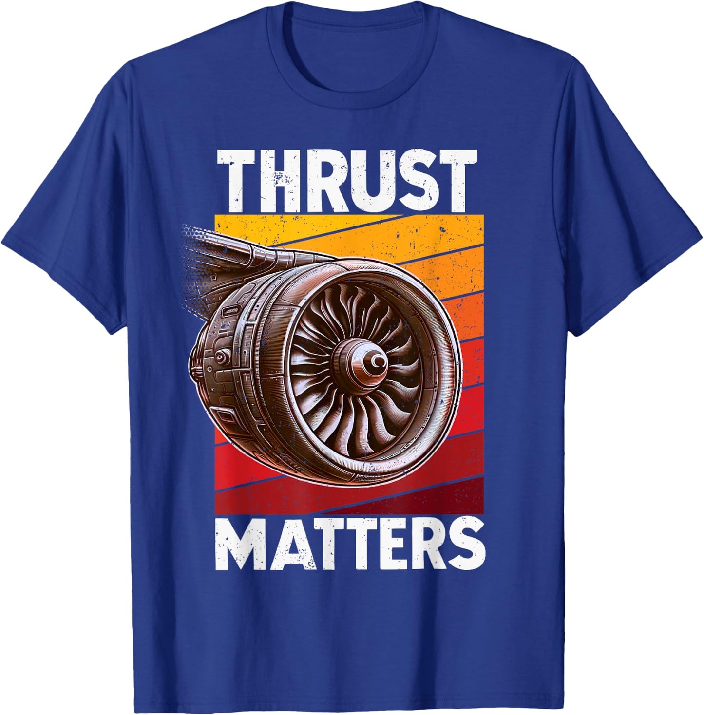 Plane "Thrust Matters" Avgeek Airplane Aviation Jet Engine T-Shirt - T-Shirt | Royal